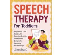 Speech Therapy for Toddlers: Empowering Little Voices with Engaging Activities and Parental Insights for Language Breakthroughs (Cherished Moments and Big Bonds)