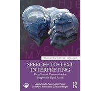 Speech- to-Text Interpreting: User-Centred Communication Support for Equal Access (Translation Practices Explained)