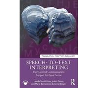 Speech- to-Text Interpreting: User-Centred Communication Support for Equal Access (Translation Practices Explained)