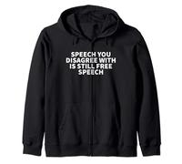 Speech You Disagree With Is Still Free Speech Zip Hoodie