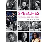 Speeches That Changed Our Times: From 1945 to the Present