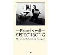 Speechsong: The Gould/Schoenberg Dialogues