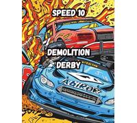 SPEED 10: SPEED 10: Fast-paced demolition derby action colouring book.