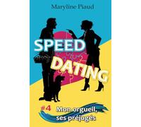 Speed Dating 4 Mon orgueil, ses préjugés: Une comédie romantique feel good, slow burn et haute en couleurs. Un enemies to lovers pour ce final à ... dans l'univers trépidant du speed dating