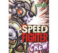 SPEED FIGHTER CREW Coloring Book: 52 Crazy Pages Of Fast Warping Misfits Waiting For Color Application By Youthful Elderly, Teens, Adults, And Mature Kids