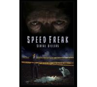 Speed Freak Serial Killers: The Horrifying True Story Of The Speed Freak Serial Killers