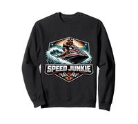 Speed Junkie Jet Ski Lover Addicted To Jetski Owner Funny Sweatshirt