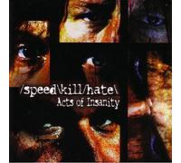 SPEED KILL HATE - Acts of Insanity