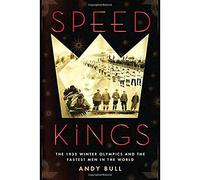 Speed Kings: The 1932 Winter Olympics and the Fastest Men in the World