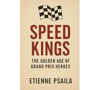 Speed Kings: The Golden Age of Grand Prix Heroes