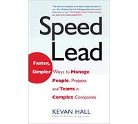 Speed Lead: Faster, Simpler Ways to Manage People, Projects and Teams in Complex Companies