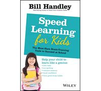 Speed Learning for Kids: The Must-Have Braintraining Tools to Help Your Child Reach Their Full Potential