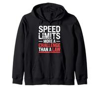 Speed Limits More A Challenge Than A Law Driving Joke - Zip Hoodie