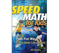 Speed Math for Kids: The Fast, Fun Way To Do Basic Calculations