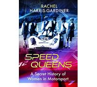 Speed Queens : A Secret History of Women in Motorsport
