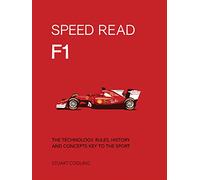 Speed Read F1: Volume 1 The Technology, Rules, History and Concepts Key to the Sport (Speed Read)