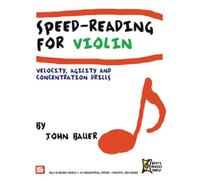 Speed Reading For Violin: Velocity, Agility & Concentration Drills: Velocity, Agility and Concen Drill