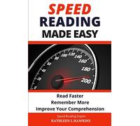 Speed Reading Made Easy: Read Faster, Remember More, Improve Your Comprehension