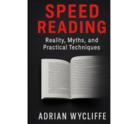 Speed Reading: Reality, Myths, and Practical Techniques