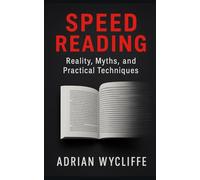 Speed Reading: Reality, Myths, and Practical Techniques