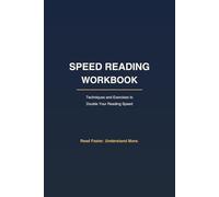 Speed Reading Workbook: Techniques and Exercises to Double Your Reading Speed