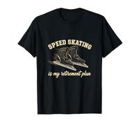 Speed Skating is My Retirement Plan Speed Skating Lover T-Shirt