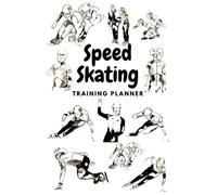 Speed Skating Training Planner: Accelerate Your Success: The Ultimate Training Notebook, 6"x9" 63 pages, a week per page