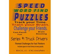 Speed Word Find Puzzles: Truck Driver Themed: Themed Challenge for Fast Thinkers (SPEED WORD FIND PUZZLES A themed Challenge for Fast Thinkers)