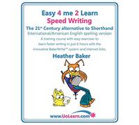 Speed Writing, the 21st Century Alternative to Shorthand (Easy 4 Me 2 Learn): A Speedwriting Training Course with Easy Exercises to Learn Faster ... Bakerwrite System and Internet Links