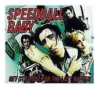 Speedball Baby - Get Straight for the Last Supper