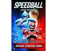 SPEEDBALL GAME GUIDE 2026: Complete Walkthrough, Game Rules, Winning Strategies, Tips, Secrets & Pro Techniques