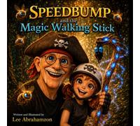 Speedbump and the Magic Walking Stick (The adventures of Speedbump and the Magic Walking Stick)