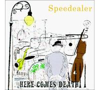 Speedealer - Here Comes Death
