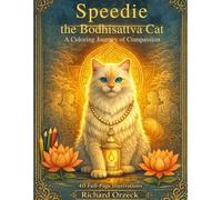 Speedie, the Bodhisattva Cat: An Adult Coloring Journey of Compassion