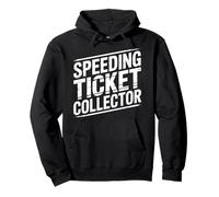 Speeding Ticket Collector Driver Highway Fast Humor - Pullover Hoodie