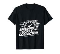 Speeding Ticket Collector Driver Highway Fast Humor - T-Shirt
