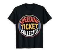 Speeding Ticket Collector Driver Highway Fast Humor |- T-Shirt