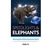 Speedlights & Elephants: Winning the Online Business Game