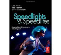 Speedlights & Speedlites: Creative Flash Photography at the Speed of Light