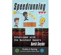 Speedrunning: Interviews with the Quickest Gamers (Studies in Gaming)
