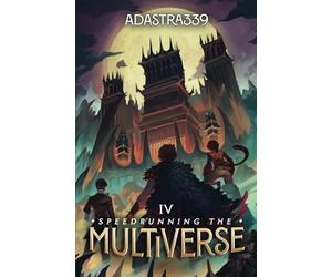 Speedrunning the Multiverse 4: A LitRPG Cultivation Adventure