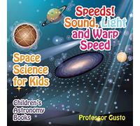Speeds! Sound, Light and Warp Speed - Space Science for Kids - Children's Astronomy Books