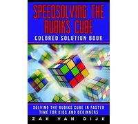 Speedsolving the Rubik's Cube Colored Solution Book: Solving the Rubik's Cube in Faster Time for Kids and Beginners