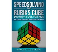 Speedsolving the Rubik's Cube Solution Book for Kids: How to Solve the Rubik's Cube Faster for Beginners: 2