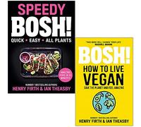 Speedy BOSH! & Bosh! How To Live Vegan By Henry Firth, Ian Theasby 2 Books Collection Set