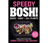 Speedy BOSH!: Over 100 Quick and Easy Plant-Based Meals in 30 Minutes