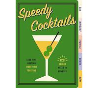 Speedy Cocktails: 120 Drinks Mixed in Minutes