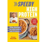 Speedy High Protein : Filling, slimming & low-calorie meals under 30 minutes