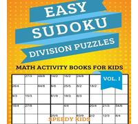 Speedy Kids Easy Sudoku Division Puzzles Vol I : Math Activity Books for Kids Speedy Kids Multicolor