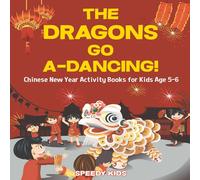 Speedy Kids The Dragons Go A-Dancing Chinese New Year Activity Books for Kids Speedy Kids Multicolor